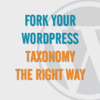 Fork Your WordPress Taxonomy The Right Way