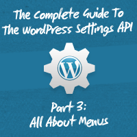 The Complete Guide To The WordPress Settings API, Part 3: All About Menus